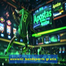 assistir bandsports gratis